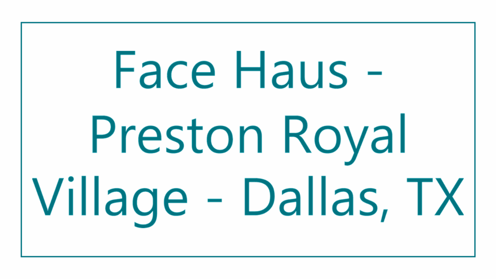face-haus-preston-royal-village-dallas-tx